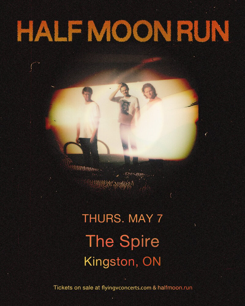 Half Moon Run @ The Spire May 7 2026 - May 6th @ The Spire