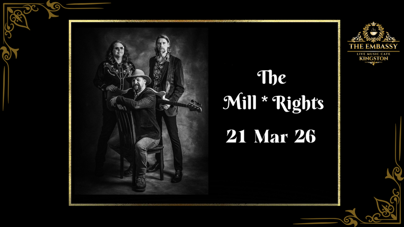 The Mill&bull;Rights @ The Embassy Live Music Caf&eacute; Mar 21 2026 - May 1st @ The Embassy Live Music Caf&eacute;