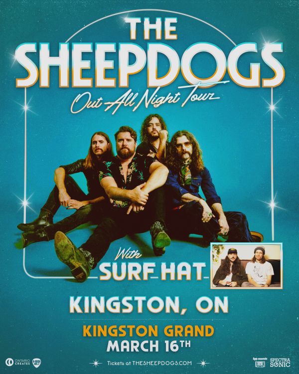The Sheepdogs, Surf Hat @ Kingston Grand Theatre Mar 16 2026 - May 7th @ Kingston Grand Theatre