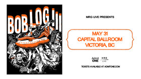 Bob Log III - Victoria - Jun 30th @ Capital Ballroom