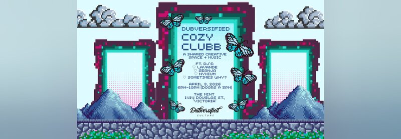 Dubversified Culture Presents: 🌿🦋✨ COZY CLUBB ✨🦋🌿 - May 6th @ The Mint