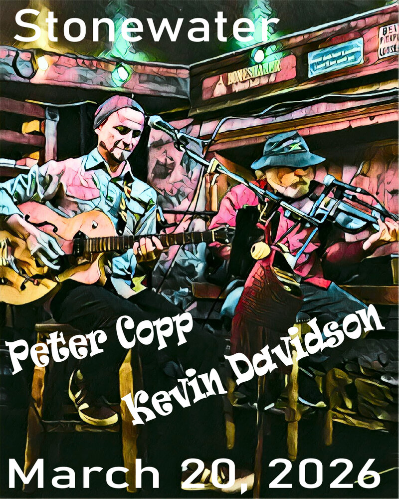 The Peter Copp Project, Kevin Davidson @ Stonewater Pub Mar 20 2026 - May 9th @ Stonewater Pub
