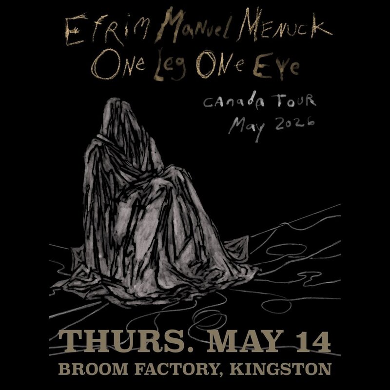 Efrim Menuck, One Leg One Eye @ Broom Factory May 14 2026 - May 6th @ Broom Factory