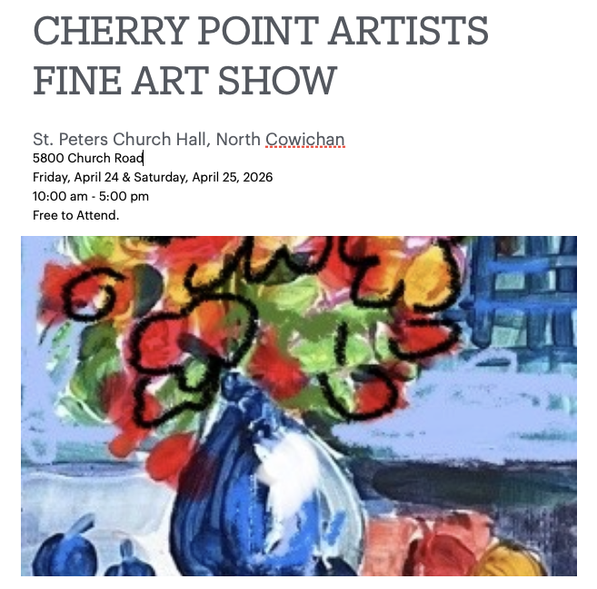 Cherry Point Artists Fine Art Show - May 7th @ St Peter's Anglican Church, Quamichan