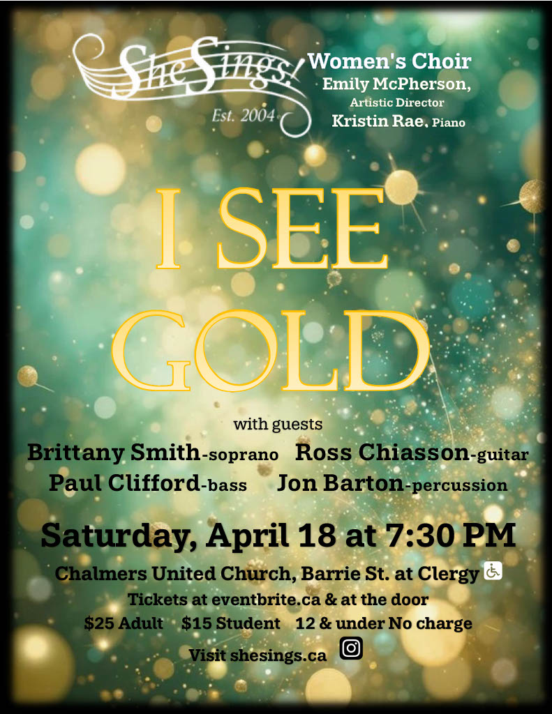 I See Gold: She Sings! Women's Choir, Brittany Smith, Ross Chiasson, Paul Clifford, Jon Barton, Emily McPherson, Kristin Rae @ Chalmers United Church Apr 18 2026 - May 6th @ Chalmers United Church