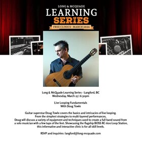 Free Learning Clinic - Live Looping Fundamentals w/ Doug Towle - Jun 29th @ Lesson Center at Long & McQuade Langford