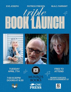 Triple Book Launch Event - Featuring Eve Joseph, Patrick Friesen & M.A.C. Farrant - Jun 29th @ Munro's Books