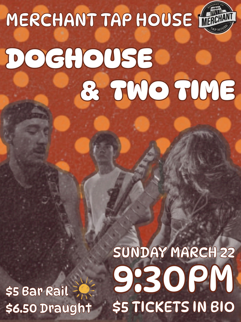 TwoTime, DogHouse @ The Merchant Tap House - Mar 22, 2026