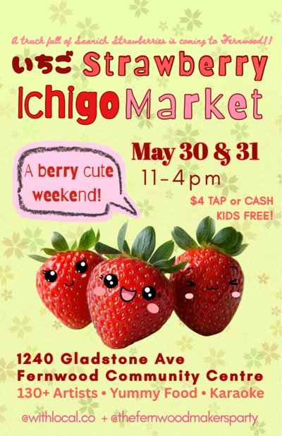 ICHIGO Strawberry Market - May 6th @ Fernwood (NRG) Community Centre
