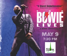 The Bowie Lives: A Bowie Spectacular - May 4th @ The Spire
