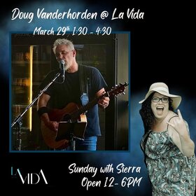 Sundays with Sierra: Doug van der Horden @ La Vida Bistrobar and Social Mar 29 2026 - May 1st @ La Vida Bistrobar and Social
