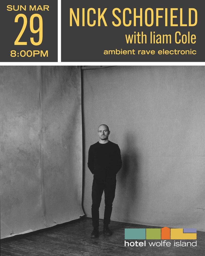 Nick Schofield, Liam Cole @ Hotel Wolfe Island Mar 29 2026 - May 6th @ Hotel Wolfe Island