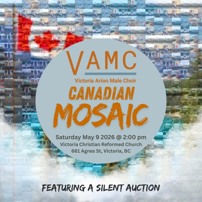 Victoria Arion Male Choir present Canadian Mosaic: Victoria Arion Male Choir @ Victoria Christian Reformed Church May 9 2026 - May 6th @ Victoria Christian Reformed Church