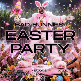 BAD BUNNIES EASTER PARTY 🐰🔥 - May 6th @ Shotties Nightclub