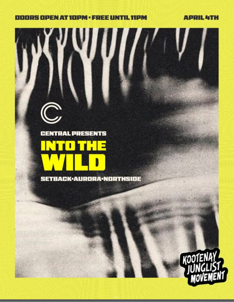 Kootenay Jungliest Movement presents: Into the Wild @ The Central - Nightclub & Bar - Apr 04, 2026