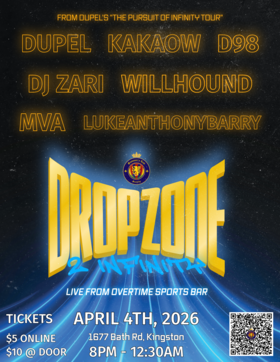 Dropzone 2 Infinity: Dupel, D98, KaKaow, Willhound, DJ Zari, MVA, Lukeanthonybarry @ Overtime Sports Bar Apr 4 2026 - May 1st @ Overtime Sports Bar