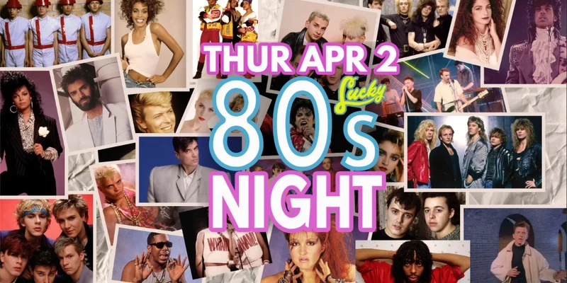 80's Night! - May 11th @ Lucky Bar