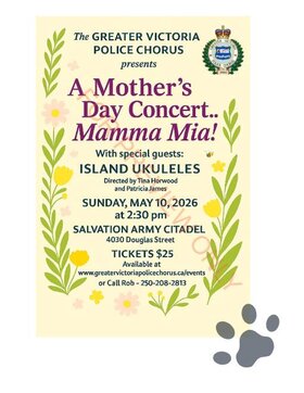 A Mother's Day Concert .. Mamma Mia!: Greater Victoria Police Chorus, Island Ukuleles @ The Salvation Army Victoria Citadel May 10 2026 - Jun 28th @ The Salvation Army Victoria Citadel