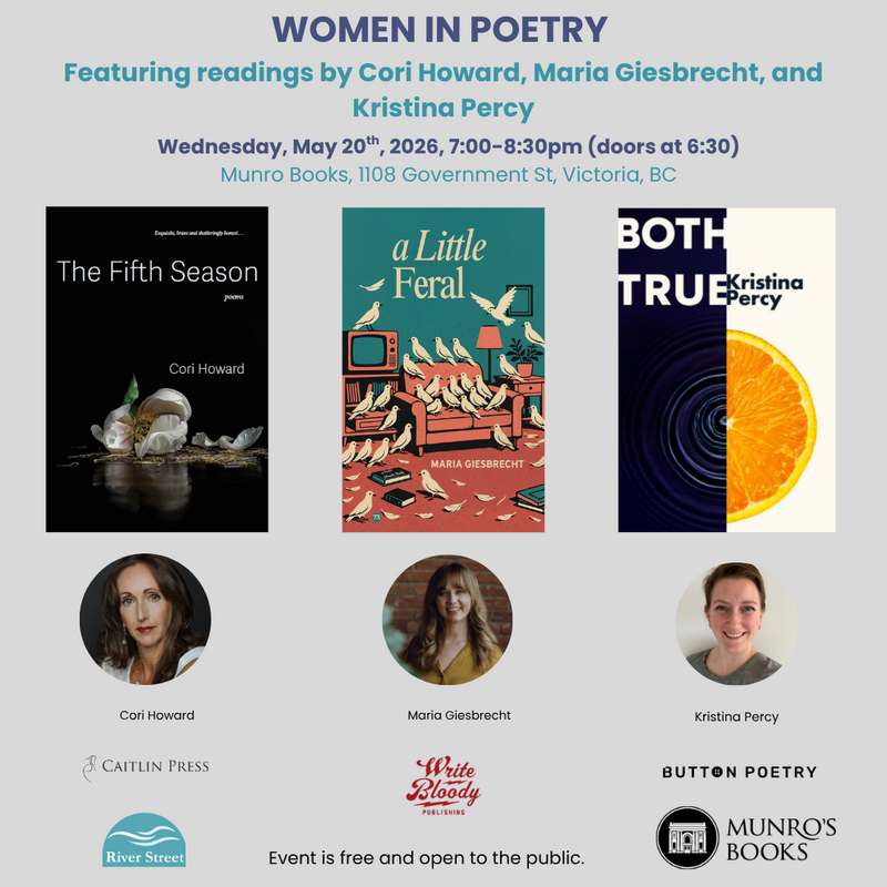 Women in Poetry: Featuring readings by Cori Howard, Maria Giesbrecht, and Kristina Percy - May 14th @ Munro's Books