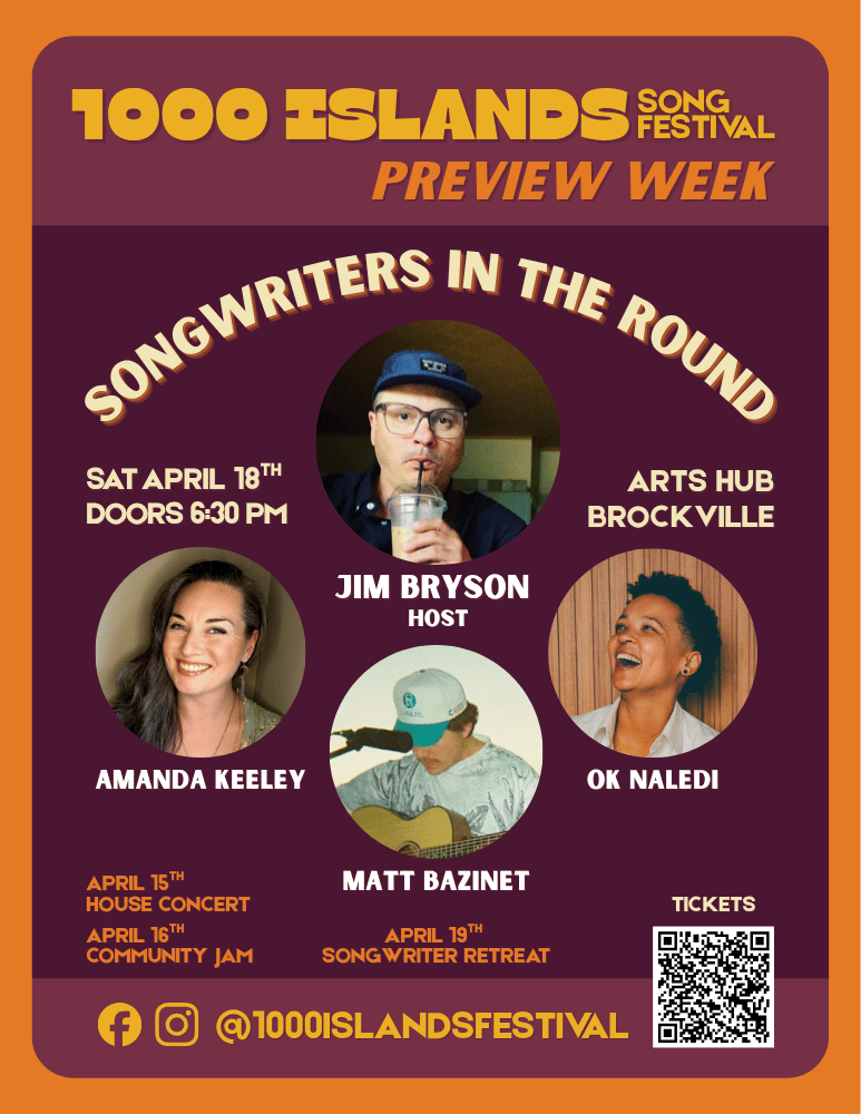 1000 Islands Song Festival Preview Week - Songwriters in the Round: Jim Bryson, Amanda Keeley, Matt Bazinet, OK Naledi @ Arts Hub Brockville Apr 18 2026 - Apr 30th @ Arts Hub Brockville