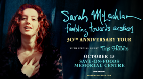 Sarah McLachlan: Fumbling Towards Ecstasy &ndash; 30th Anniversary Tour - Jun 28th @ Save-On-Foods Memorial Centre