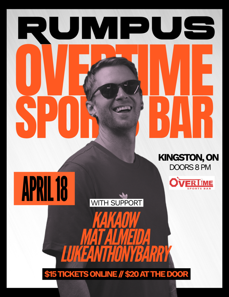 RUMPUS, Mat Almeida, Lukeanthonybarry, KaKaow @ Overtime Sports Bar Apr 18 2026 - May 6th @ Overtime Sports Bar