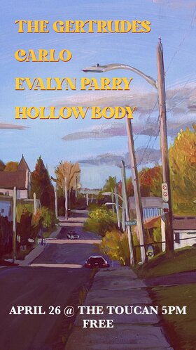 The Gertrudes, Carlo, Evalyn Parry, Hollow Body @ The Toucan Apr 26 2026 - May 1st @ The Toucan