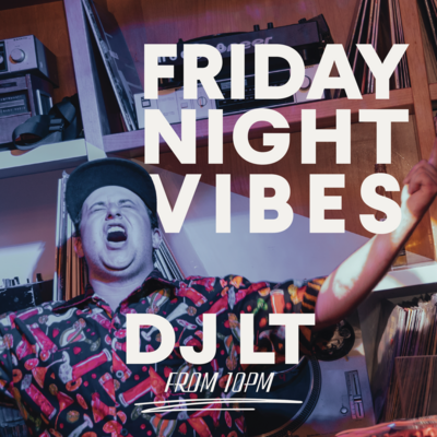 Friday Night Vibes with DJ LT! - May 13th @ High Rollers