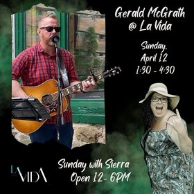 Sundays with Sierra: Gerald McGrath @ La Vida Bistrobar and Social Apr 19 2026 - May 1st @ La Vida Bistrobar and Social