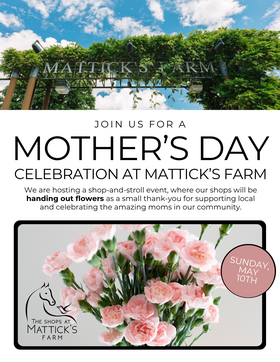 Mother's Day Celebration at Mattick&rsquo;s Farm - Jun 25th @ Mattick's Farm