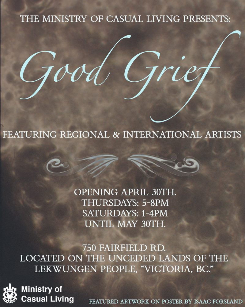 MoCL Presents: Good Grief, A Group Exhibition - May 7th @ The Ministry of Casual Living