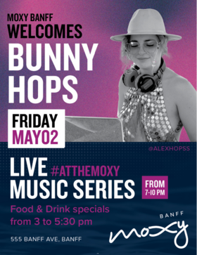 #LiveAtTheMoxy presents: Bunny Hops - May 6th @ Moxy Hotel