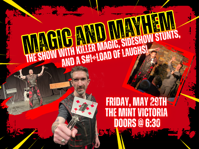 Magic And Mayhem! - May 6th @ The Mint