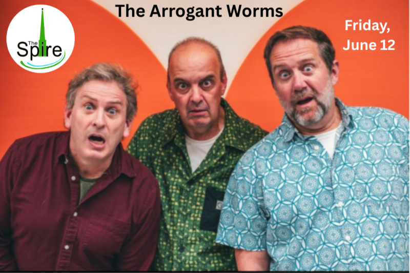 Concert and Music Talk: The Arrogant Worms, Dr. Ben Bolden, Karma Tomm, Sistema Kingston @ The Spire Jun 12 2026 - May 7th @ The Spire