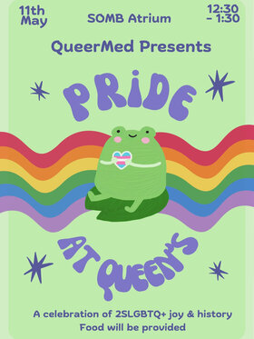 QueerMed Presents: Pride at Queen's - May 31st @ SOMB Atrium, Queen's University