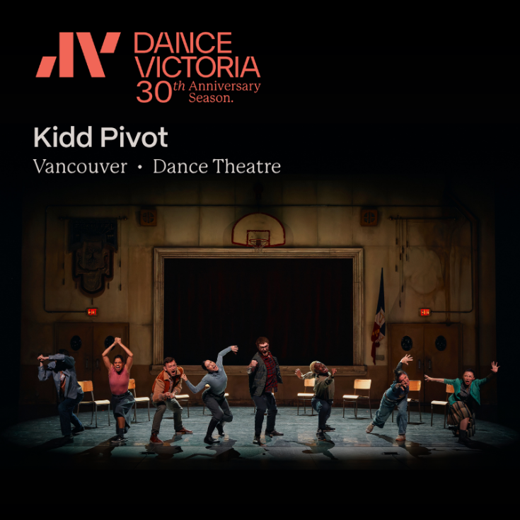 Dance Victoria Presents Kidd Pivot - May 13th @ Royal Theatre