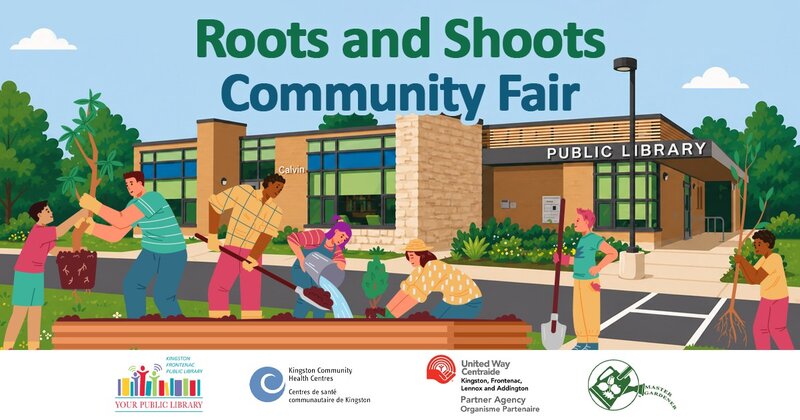 Roots & Shoots Community Fair - May 15th @ Kingston Frontenac Public Library - Calvin Park Branch
