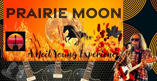 Prairie Moon  A Neil Young Experience - Jun 4th @ Dave Dunnett Community Theatre