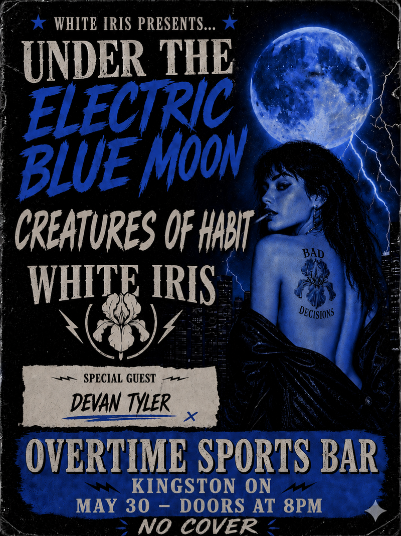 Under the Electric Blue Moon: Creatures of Habit, White Iris, Devan Tyler @ Overtime Sports Bar May 30 2026 - May 26th @ Overtime Sports Bar