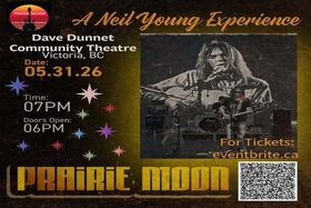 Prairie Moon A Neil Young Experience with Special Guest Olivia Hahn - Jun 4th @ Dave Dunnet Theatre