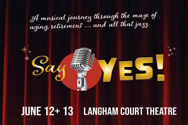 Say Yes! A Musical Journey - Jun 3rd @ Langham Court Theatre