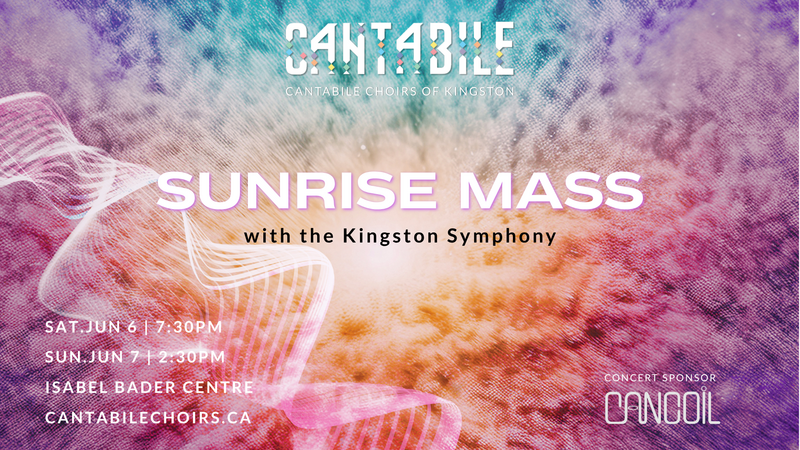Sunrise Mass: Cantabile Choirs of Kingston, Kingston Symphony Orchestra @ Isabel Bader Centre for the Performing Arts Jun 6 2026 - May 28th @ Isabel Bader Centre for the Performing Arts