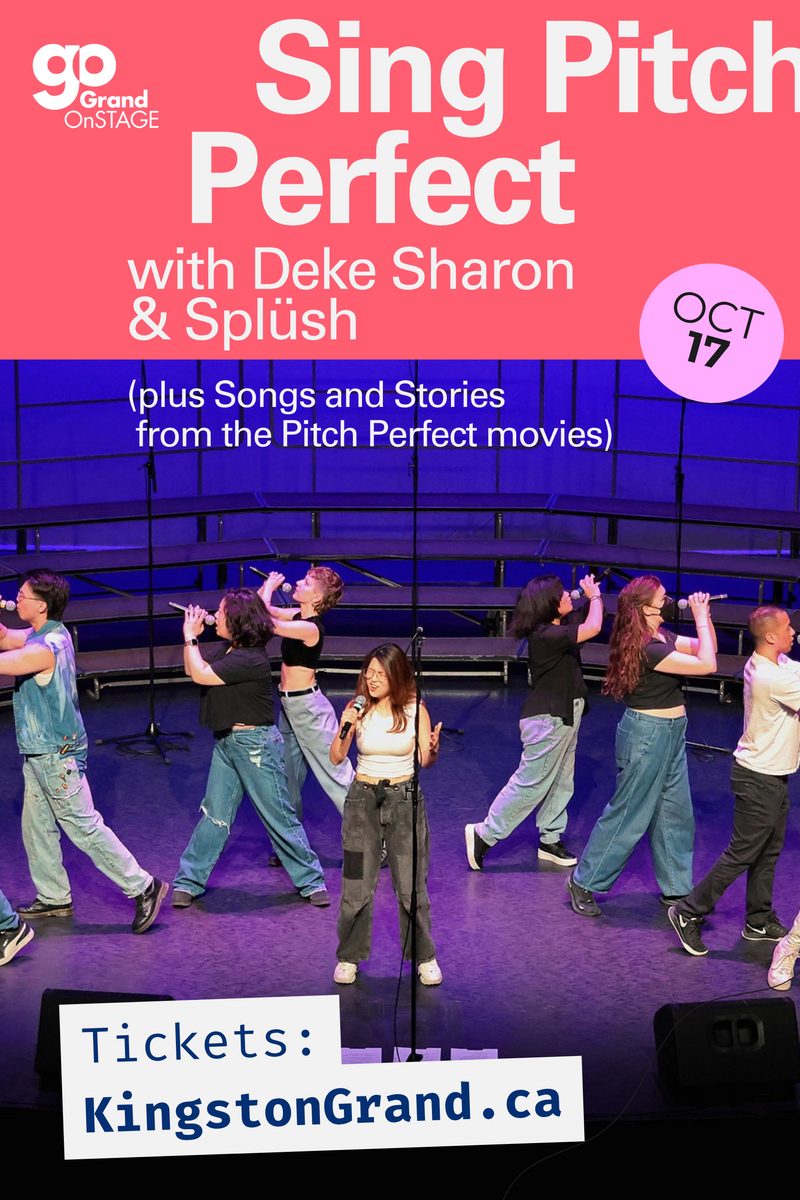 Grand OnStage - Sing Pitch Perfect: Deke Sharon, Spl&uuml;sh @ Kingston Grand Theatre Oct 17 2026 - Jun 2nd @ Kingston Grand Theatre