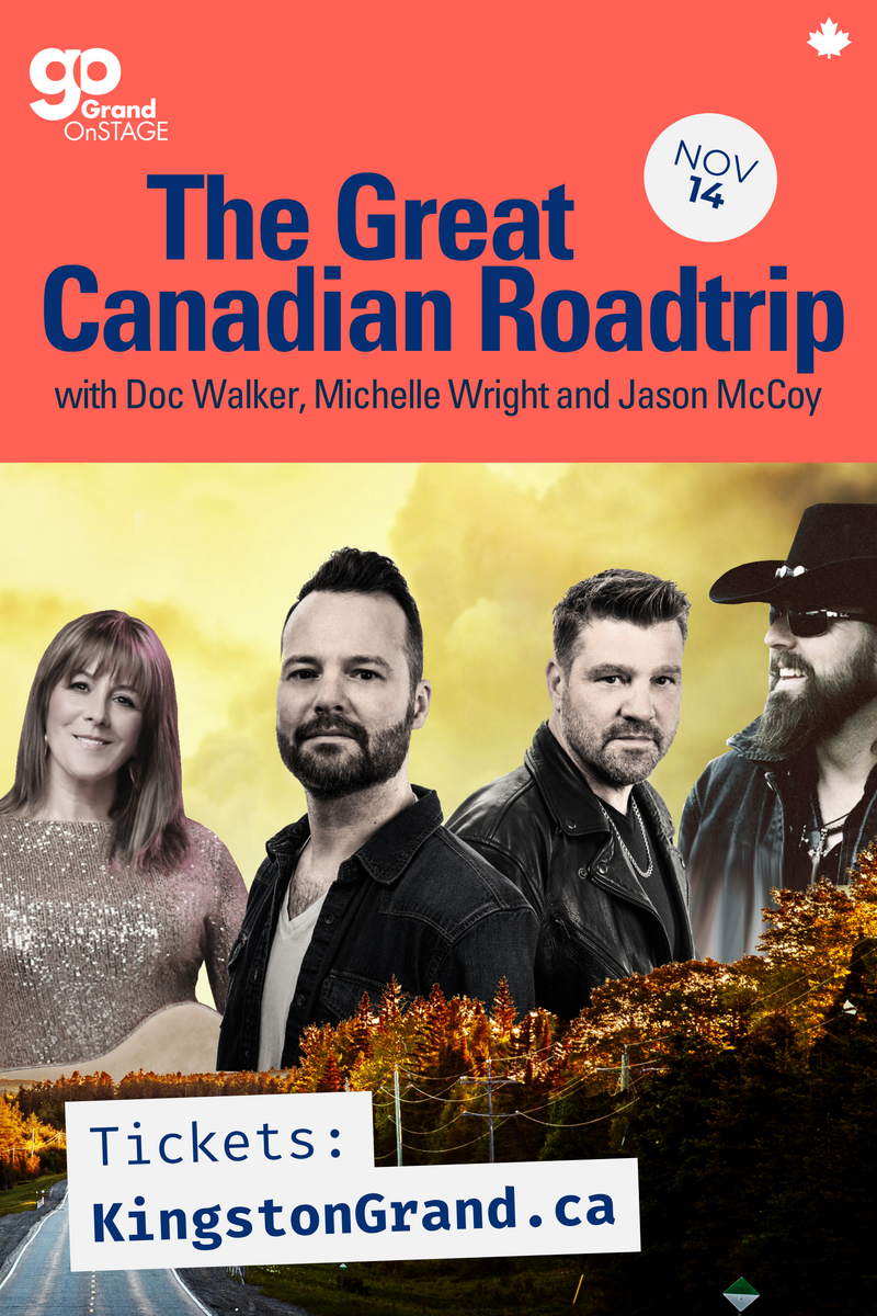 Grand OnStage - The Great Canadian Roadtrip: Doc Walker, Jason McCoy, Michelle Wright @ Kingston Grand Theatre Nov 14 2026 - Jun 2nd @ Kingston Grand Theatre