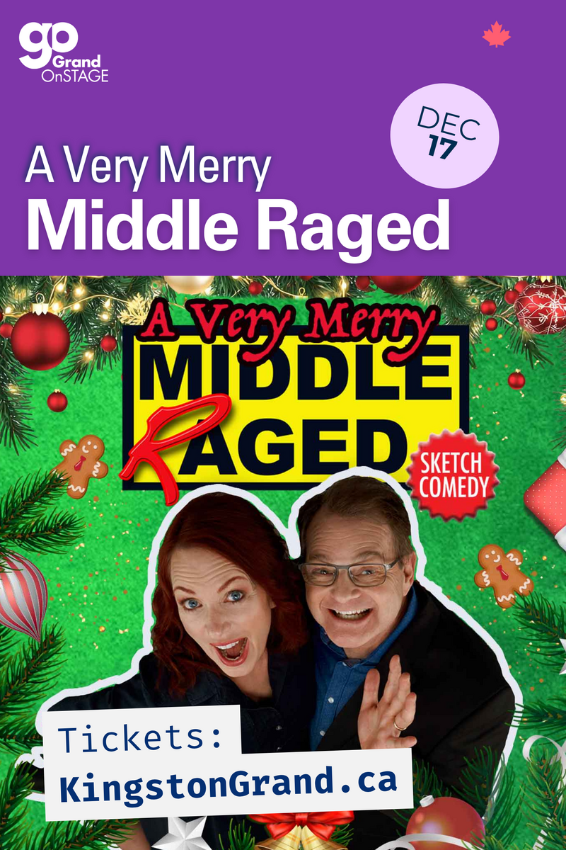Grand OnStage - A Very Merry Middle Raged: Geri Hall, Gary Pearson @ Kingston Grand Theatre Dec 17 2026 - Jun 2nd @ Kingston Grand Theatre