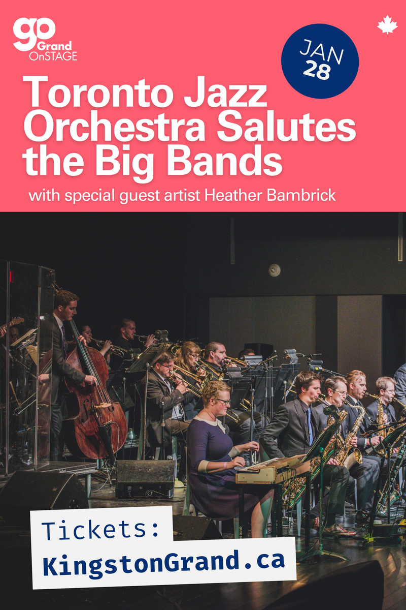 Grand OnStage: Toronto Jazz Orchestra, Heather Bambrick @ Kingston Grand Theatre Jan 28 2027 - Jun 3rd @ Kingston Grand Theatre