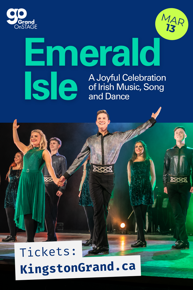 Grand OnStage - Emerald Isle: A Joyful Celebration of Irish Music, Song and Dance - Jun 3rd @ Kingston Grand Theatre