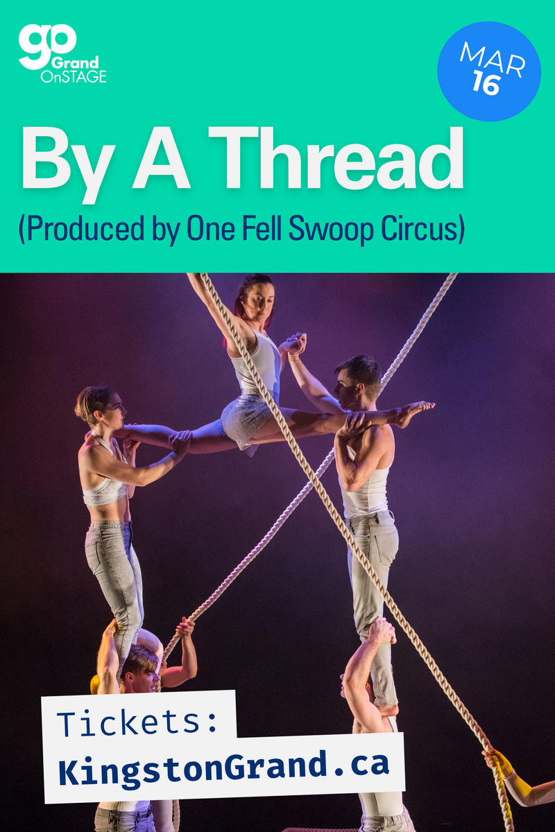 Grand OnStage - By A Thread: One Fell Swoop Circus @ Kingston Grand Theatre Mar 16 2027 - Jun 2nd @ Kingston Grand Theatre