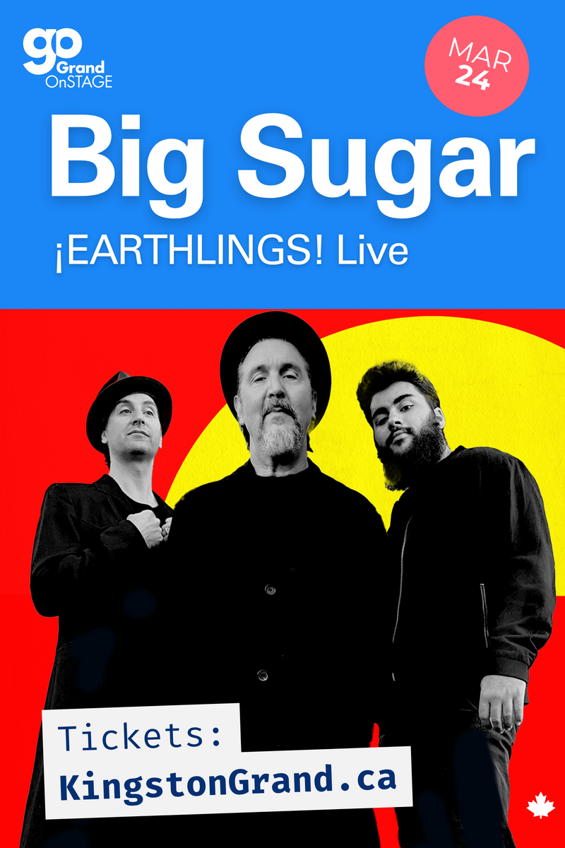 Grand OnStage: Big Sugar @ Kingston Grand Theatre Mar 24 2027 - Jun 3rd @ Kingston Grand Theatre