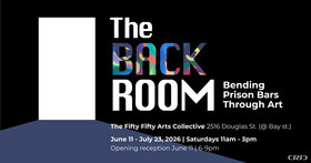 The Backroom&mdash;Bending Prison Bars Through Art - Jun 2nd @ the fifty fifty arts collective